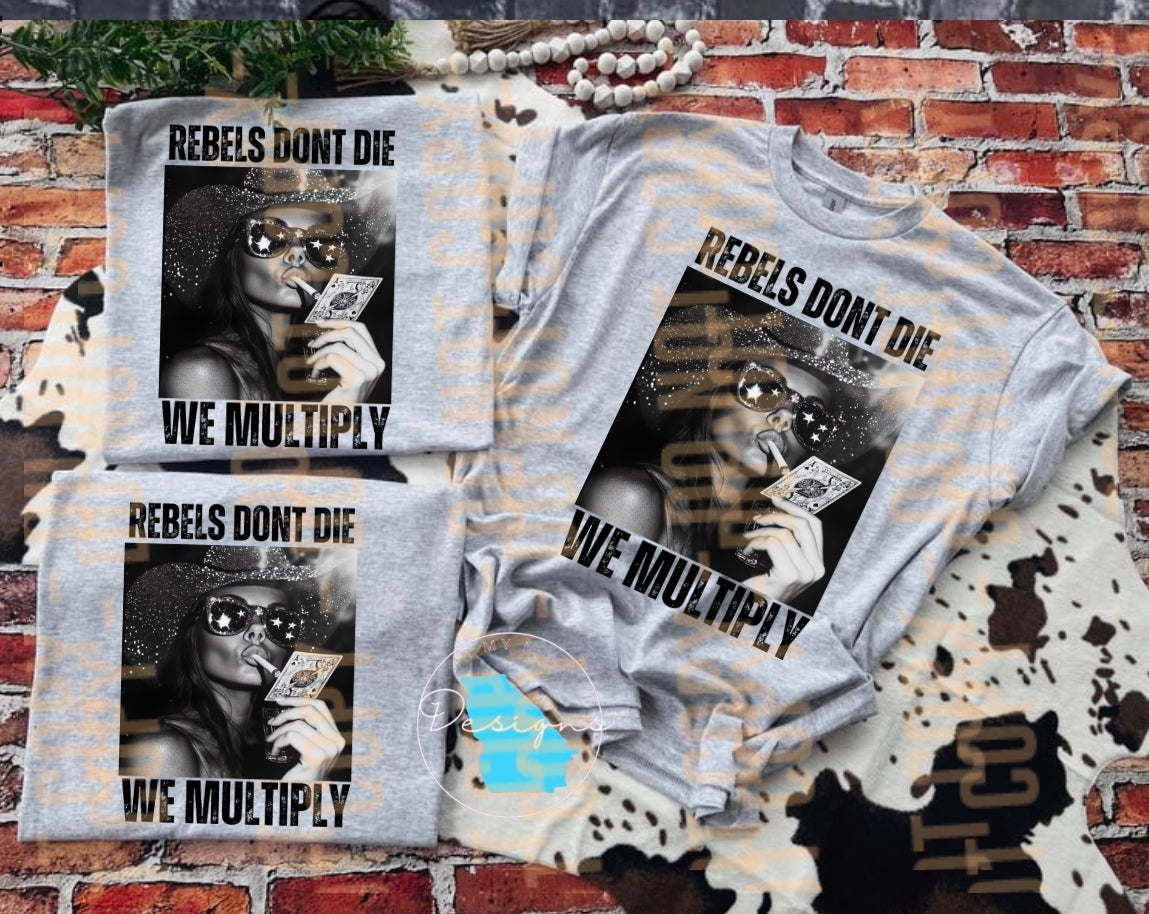 Rebels Don’t die we multiply funny graphic tee