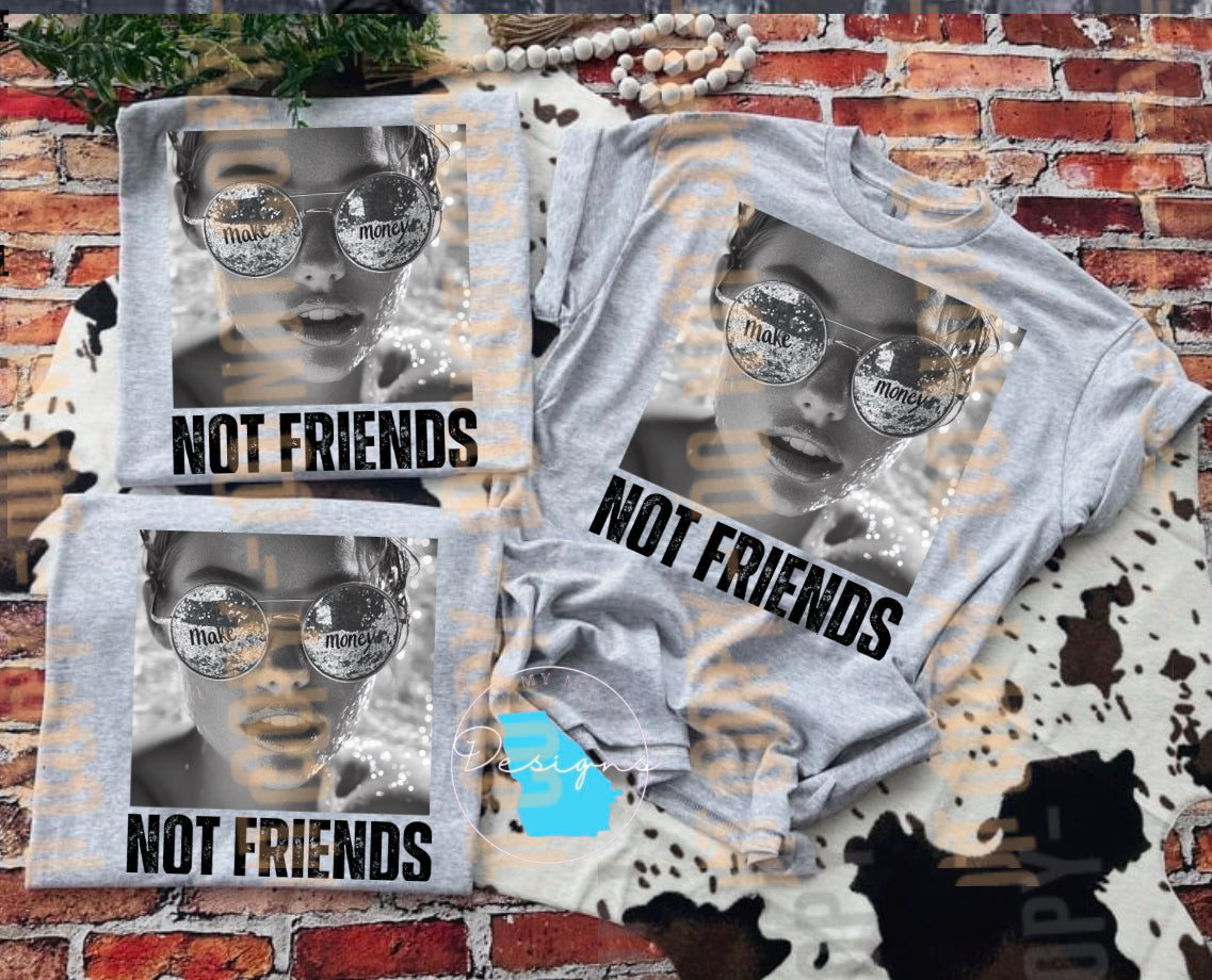 Make money not friends funny graphic tee