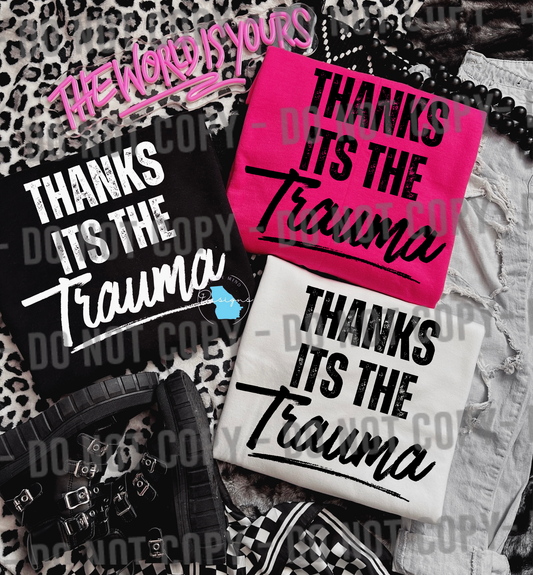 Thanks its the trauma sarcastic funny graphic t-shirt