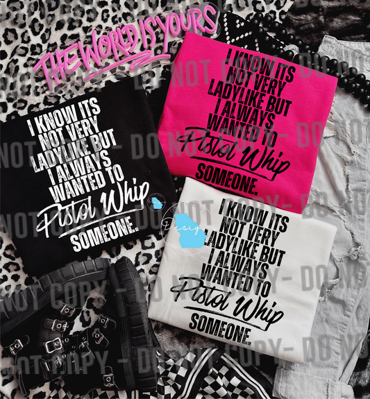 I know it’s not very lady like but sarcastic funny graphic t-shirt