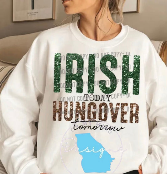 St.Patricks Irish Today hungover tomorrow crewneck