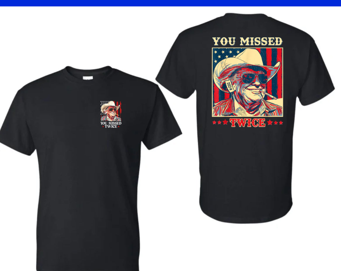 You missed twice Trump graphic tee