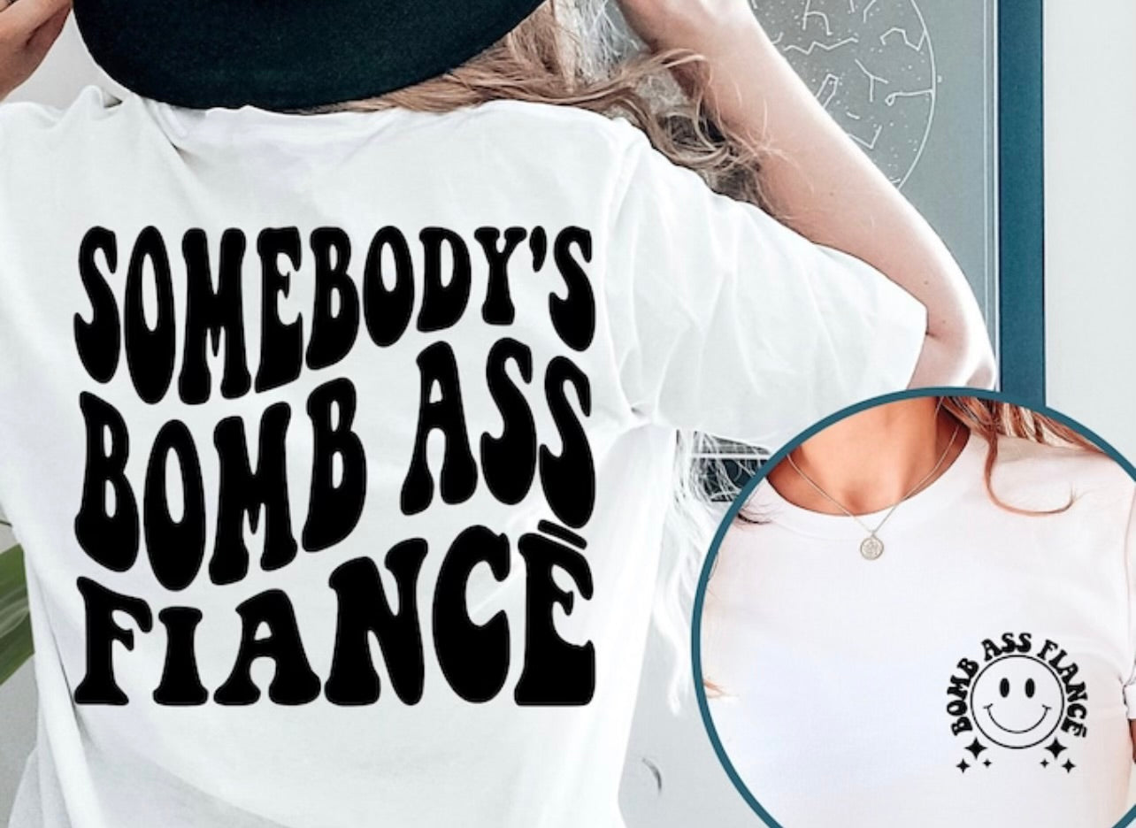 Bomb ass Fiance graphic tee