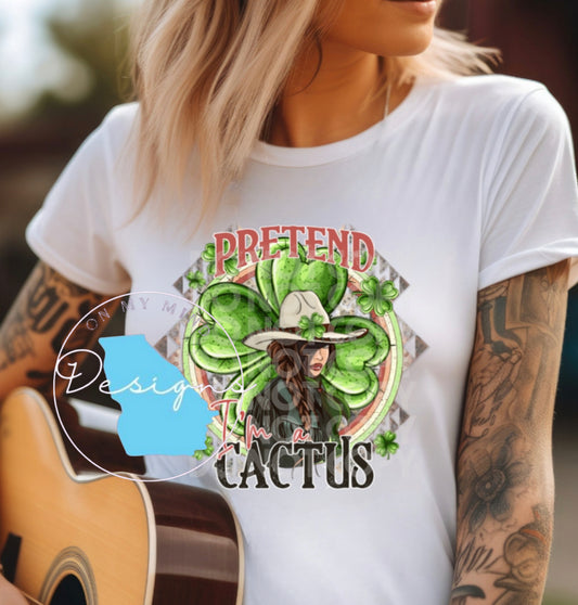 Pretend I am a cactus graphic tee