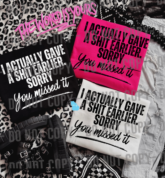 I actually gave a s@@@ earlier sorry you missed it! sarcastic funny graphic t-shirt