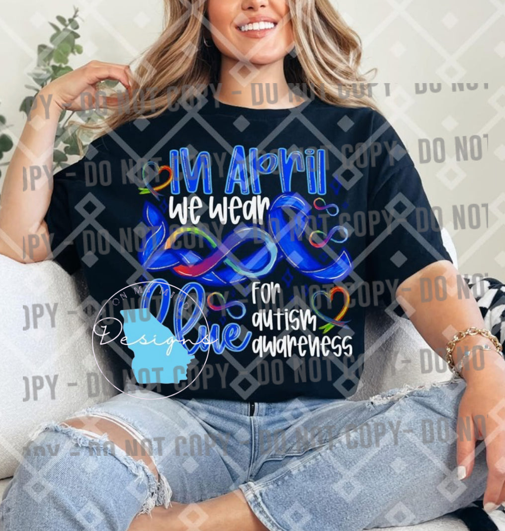 In April we wear blue for autism awareness graphic tee
