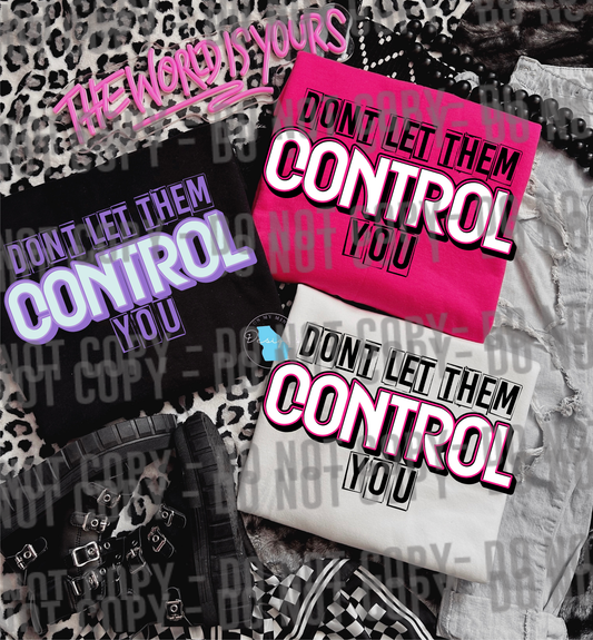 Don’t let them control you graphic  t-shirt