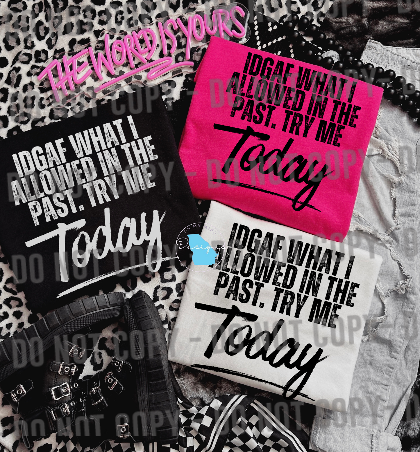 Idgaf what I allowed in the past, try me today! sarcastic funny graphic t-shirt