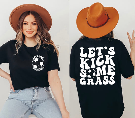 Let’s kick some grass (white lettering) graphic t-shirt