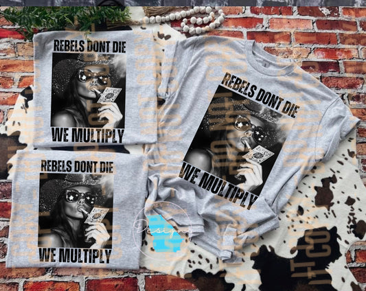 Rebels Don’t die we multiply funny graphic tee