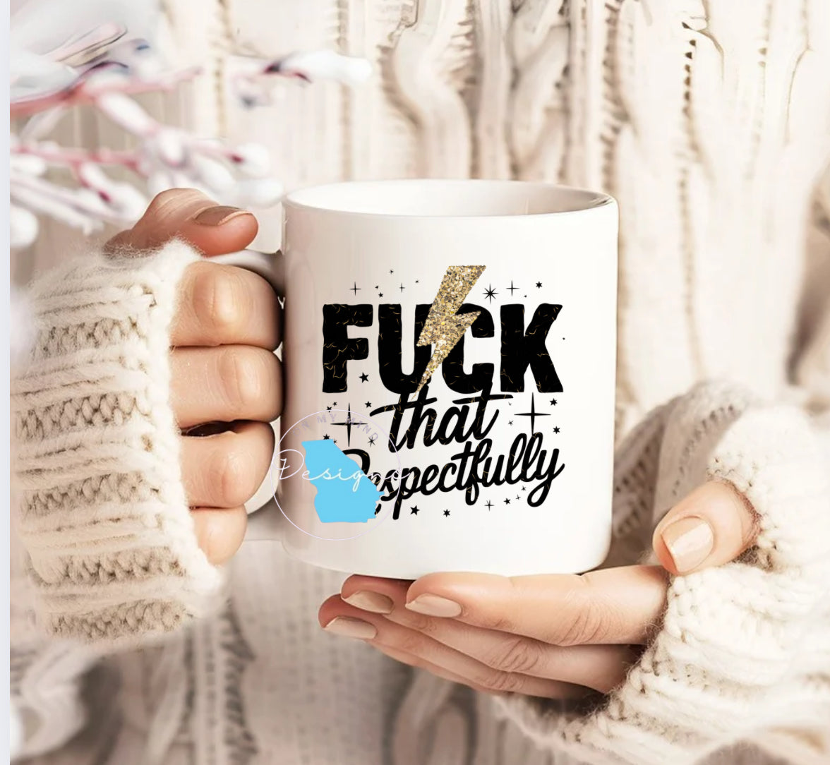 F@ck that Respectfully coffee mug