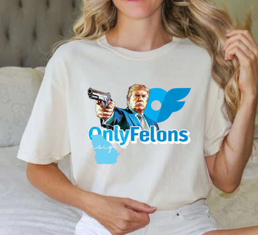 Only felons graphic tee