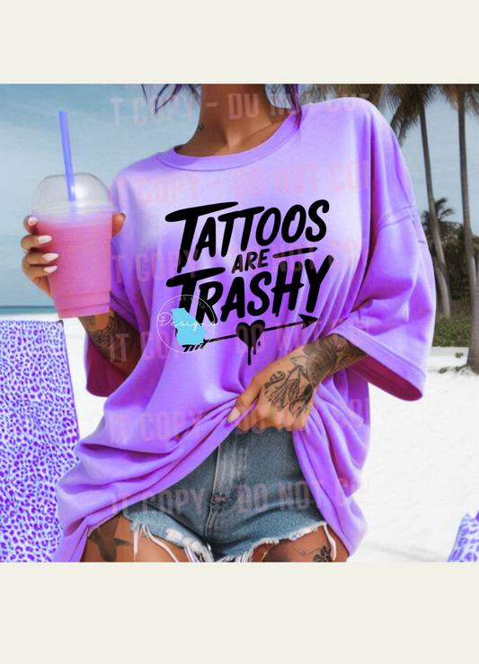 Tattoos are trashy graphic tee