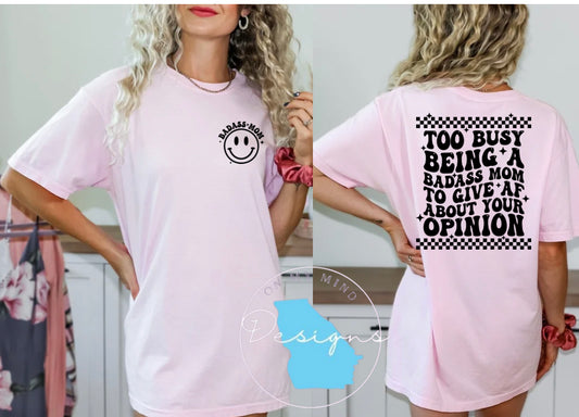 Too busy being a bad ass mom graphic tee