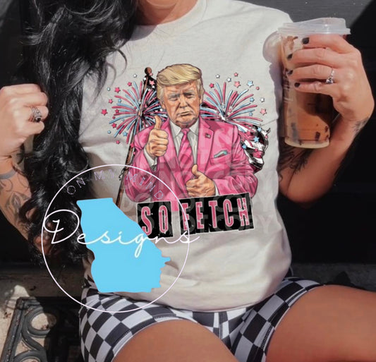 Trump So Fetch clothing graphic t-shirt