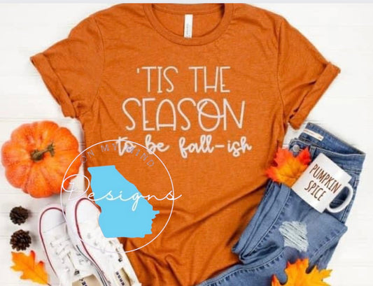 Tis the season fallish  classic tee